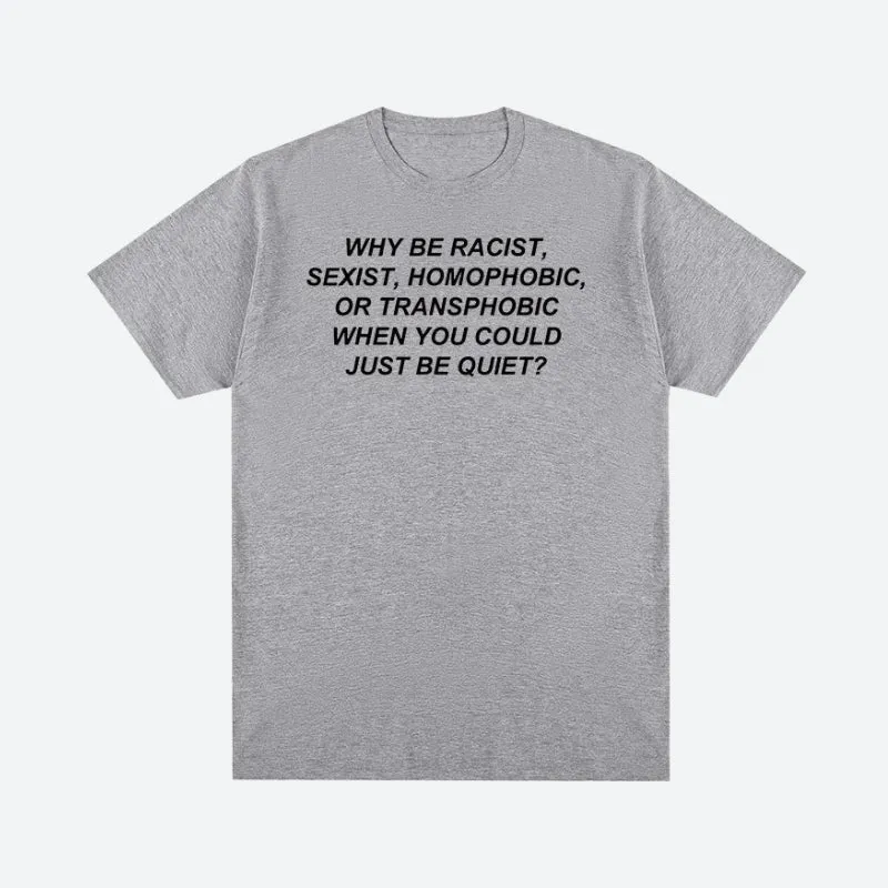 Why Be Racist Tee