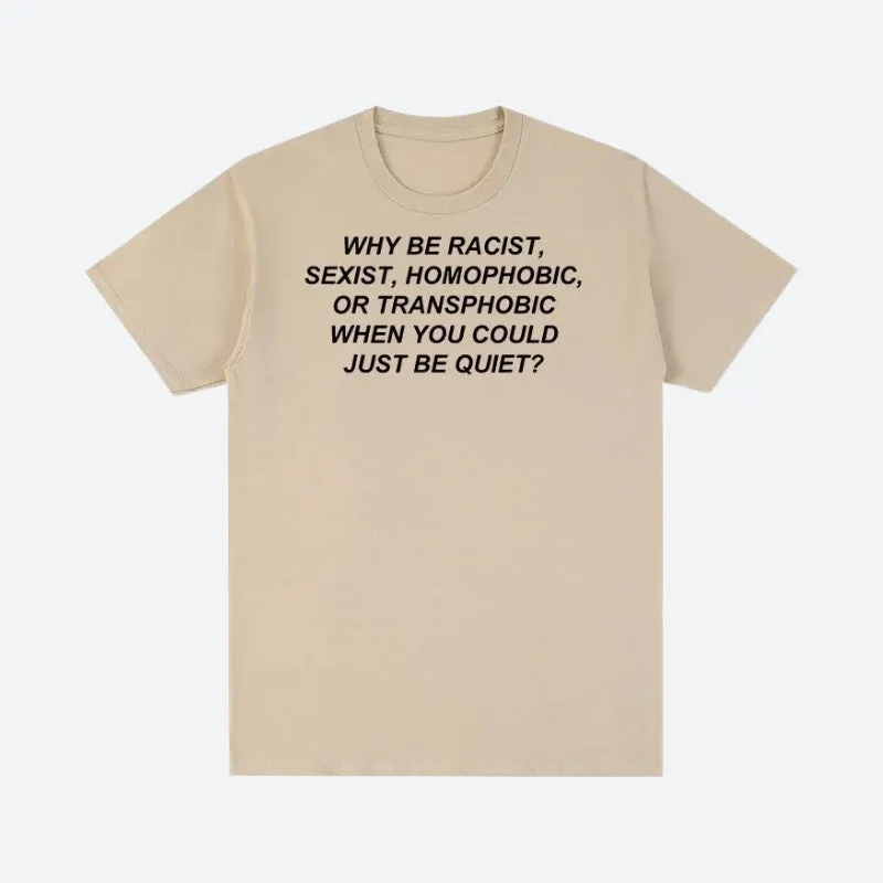 Why Be Racist Tee